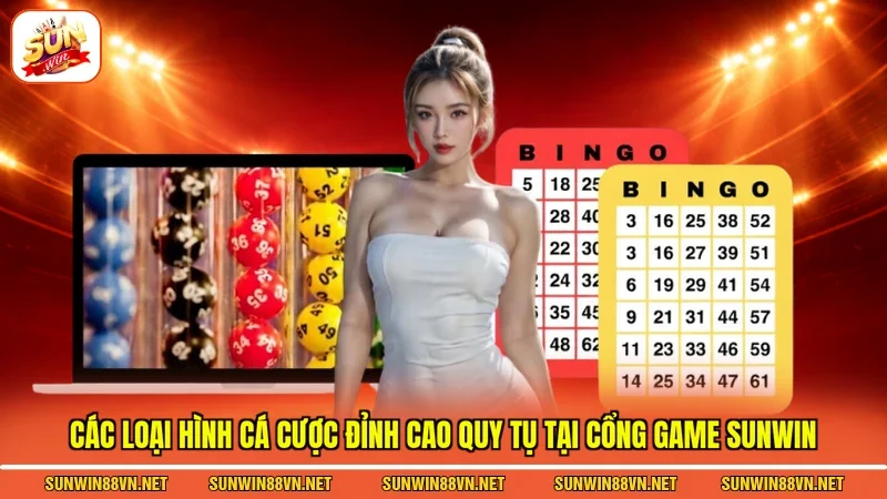 Các loại hình cá cược đỉnh cao quy tụ tại cổng game Sunwin