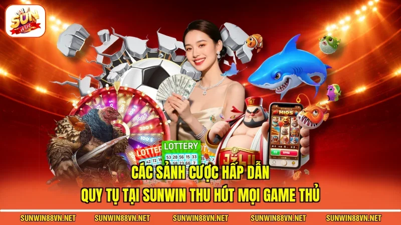 SUNWIN - Trang SUN WIN Chính Thức 2026 - Tải App Chính Hãng 16 Sunwin Các sảnh cược hấp dẫn quy tụ tại Sunwin thu hút mọi game thủ