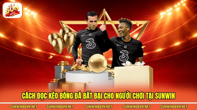Cách Đọc Kèo Bóng Đá - Chi Tiết Dễ Hiểu Cho Người Chơi Mới 4 Sunwin Cách đọc kèo bóng đá bất bại cho người chơi tại Sunwin