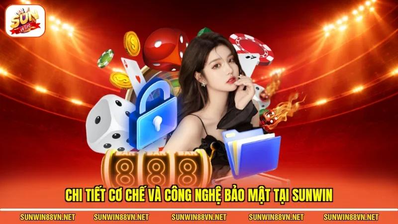 Chính Sách Bảo Mật Sunwin 2 Sunwin Chi tiết cơ chế và công nghệ bảo mật tại Sunwin