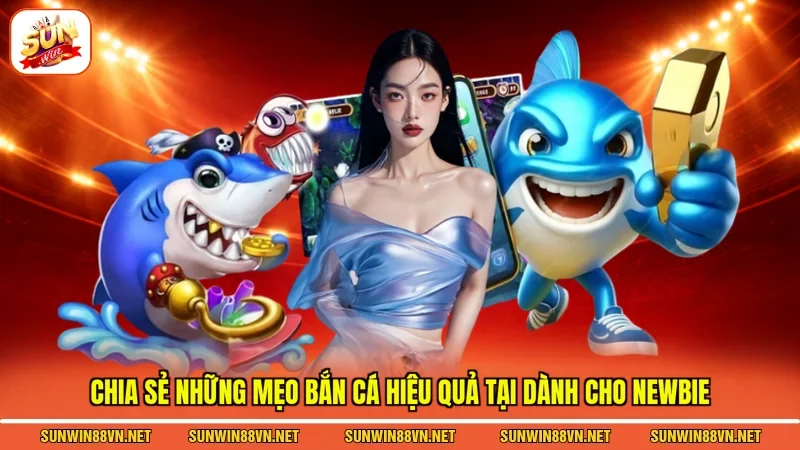 Mẹo Bắn Cá Hiệu Quả - Bí Quyết Bất Bại Dành Cho Game Thủ 3 Sunwin Chia sẻ những mẹo bắn cá hiệu quả tại dành cho newbie