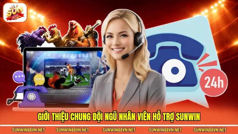 Liên Hệ Sunwin 1 Sunwin Giới thiệu chung đội ngũ nhân viên hỗ trợ Sunwin