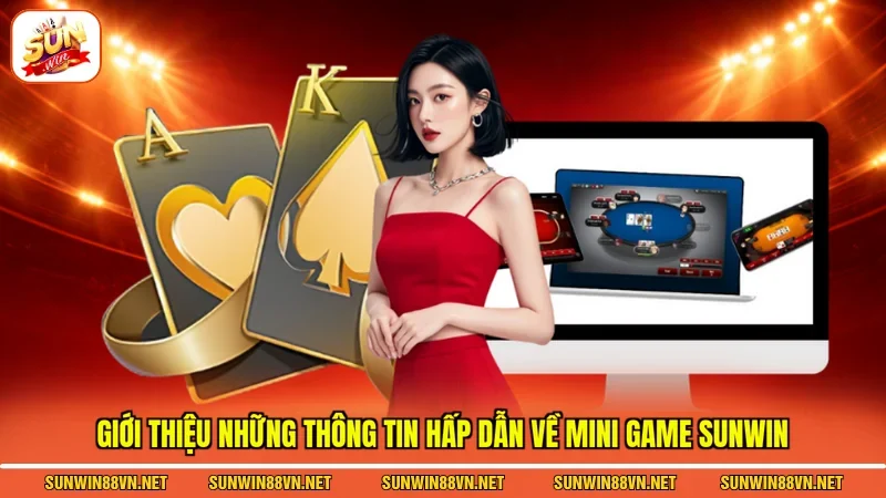 Mini Game Sunwin - Giải Trí Thả Ga Rinh Thưởng Cực Đã 2 Sunwin Giới thiệu những thông tin hấp dẫn về Mini game Sunwin