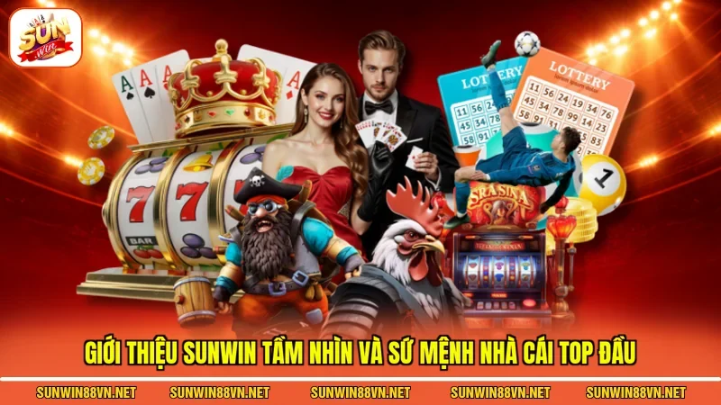 Giới thiệu Sunwin tầm nhìn và sứ mệnh cổng game top đầu 