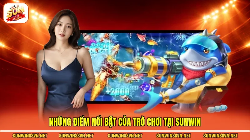 Mẹo Bắn Cá Hiệu Quả - Bí Quyết Bất Bại Dành Cho Game Thủ 2 Sunwin Những điểm nổi bật của trò chơi tại Sunwin