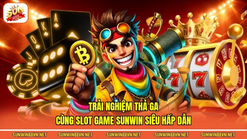 SUNWIN - Trang SUN WIN Chính Thức 2026 - Tải App Chính Hãng 17 Sunwin Trải nghiệm thả ga cùng Slot game Sunwin siêu hấp dẫn
